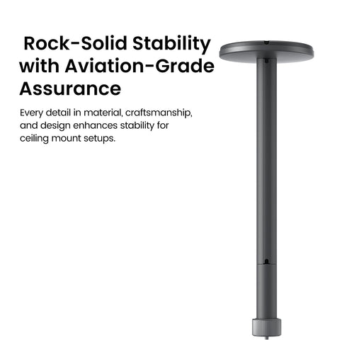MGO mini ceiling mount has rock solid stability with aviation grade assurance